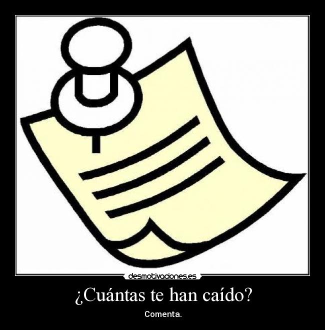 ¿Cuántas te han caído? - Comenta.