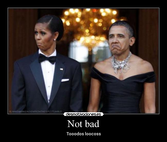 Not bad | Desmotivaciones