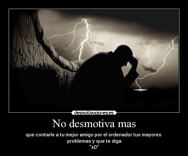 No desmotiva mas -