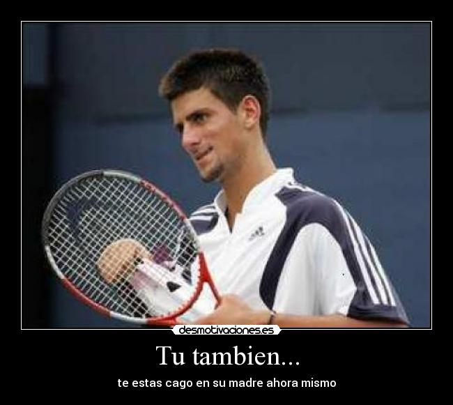 Tu tambien... - 