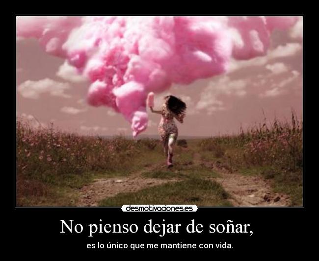 No pienso dejar de soñar,  - 