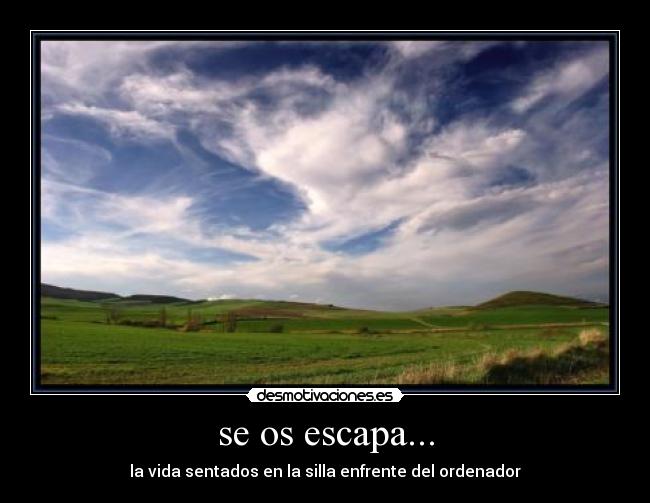 se os escapa... - 
