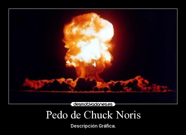 Pedo de Chuck Noris - Descripción Gráfica.
