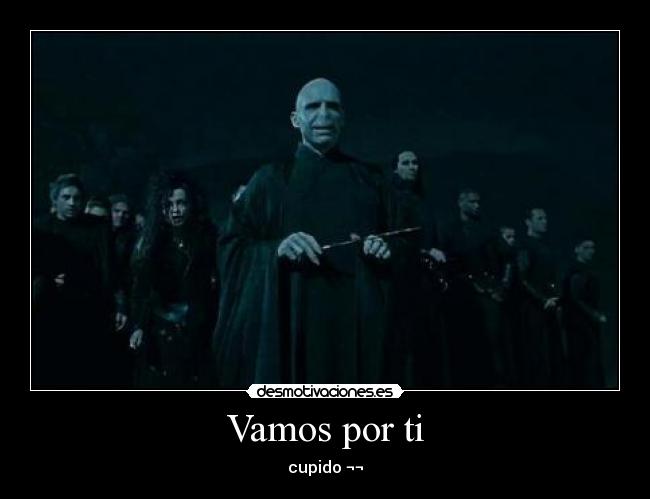 Vamos por ti - cupido ¬¬