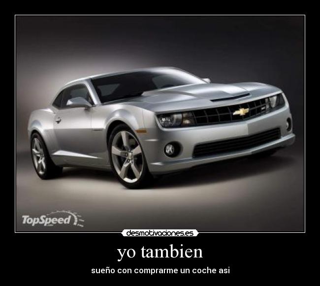 yo tambien - sueño con comprarme un coche asi