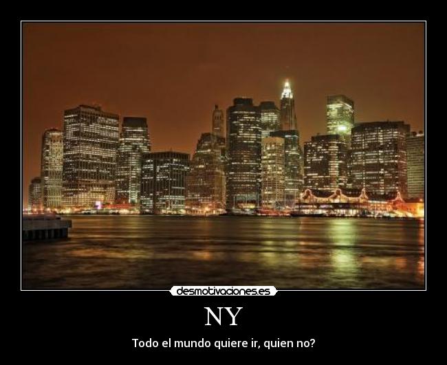 NY - Todo el mundo quiere ir, quien no?