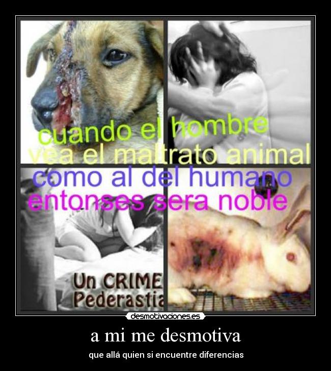 a mi me desmotiva - que allá quien si encuentre diferencias