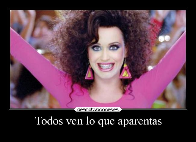 Todos ven lo que aparentas - 