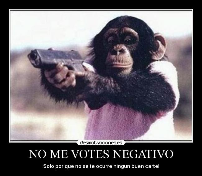 NO ME VOTES NEGATIVO - 