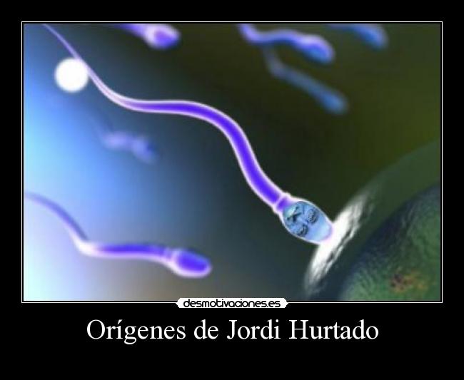 Orígenes de Jordi Hurtado -