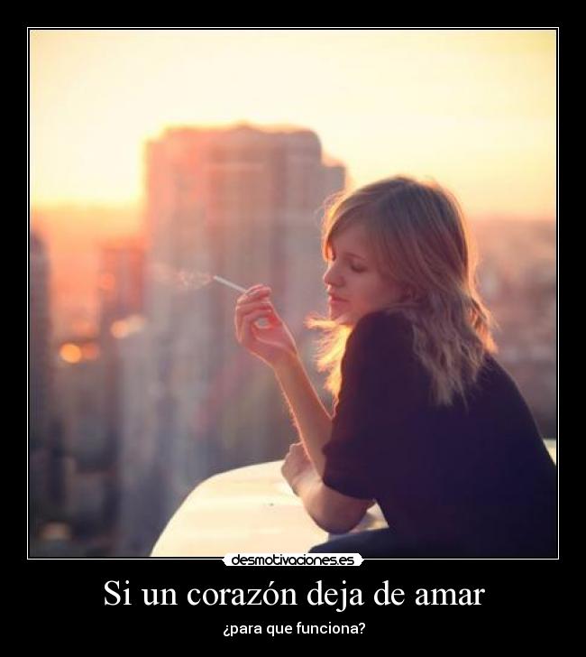 Si un corazón deja de amar - ¿para que funciona?