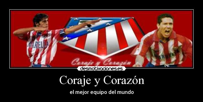 Coraje y Corazón - el mejor equipo del mundo