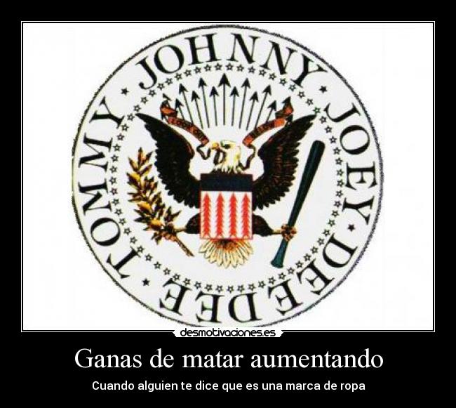 Ganas de matar aumentando - Cuando alguien te dice que es una marca de ropa