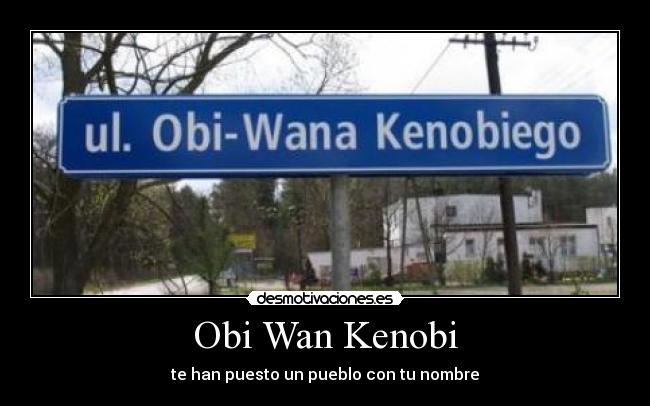 Obi Wan Kenobi - te han puesto un pueblo con tu nombre