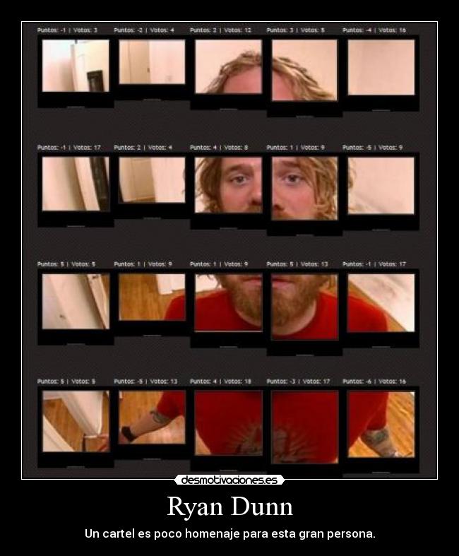 Ryan Dunn - Un cartel es poco homenaje para esta gran persona.