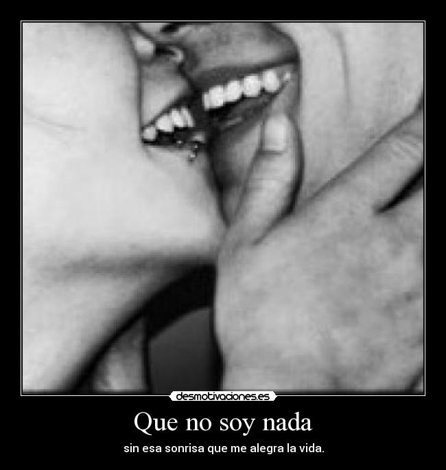 Que no soy nada -