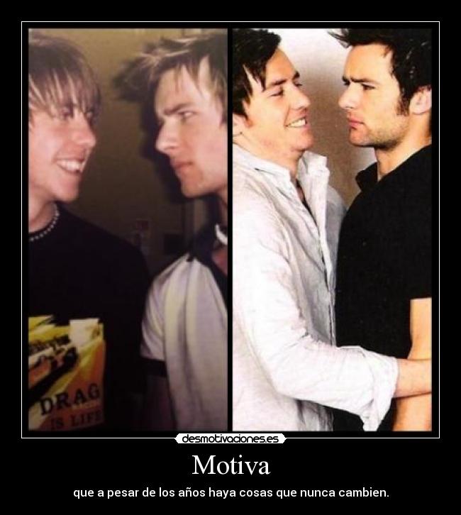 Motiva - que a pesar de los años haya cosas que nunca cambien.