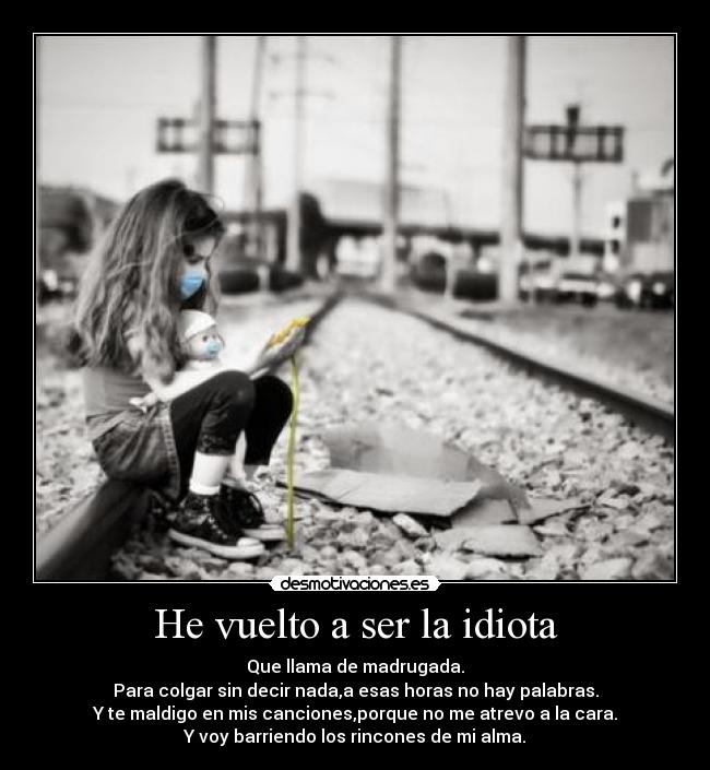 He vuelto a ser la idiota - 