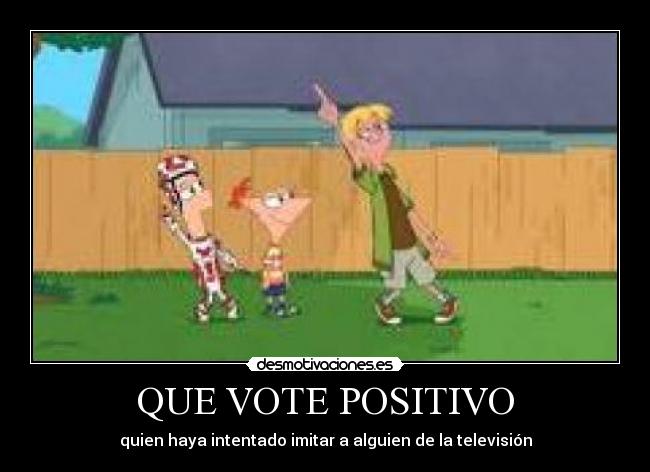 QUE VOTE POSITIVO - 