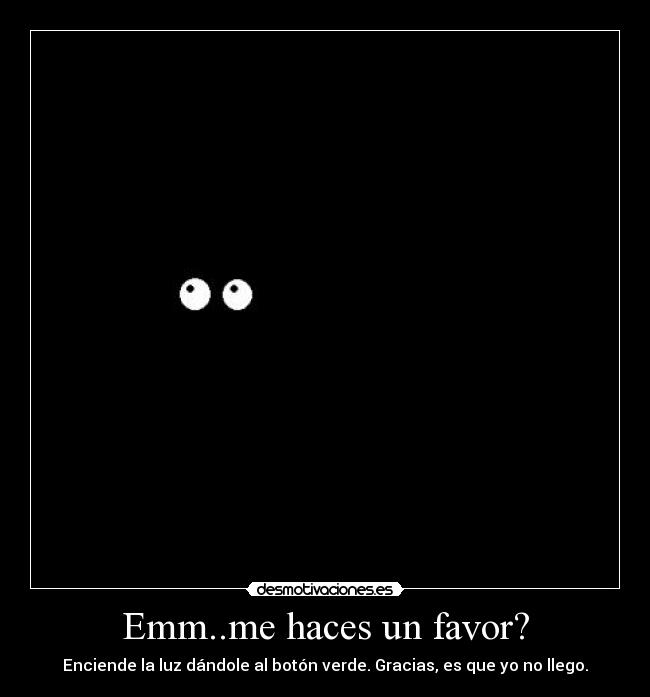 Emm..me haces un favor? - 