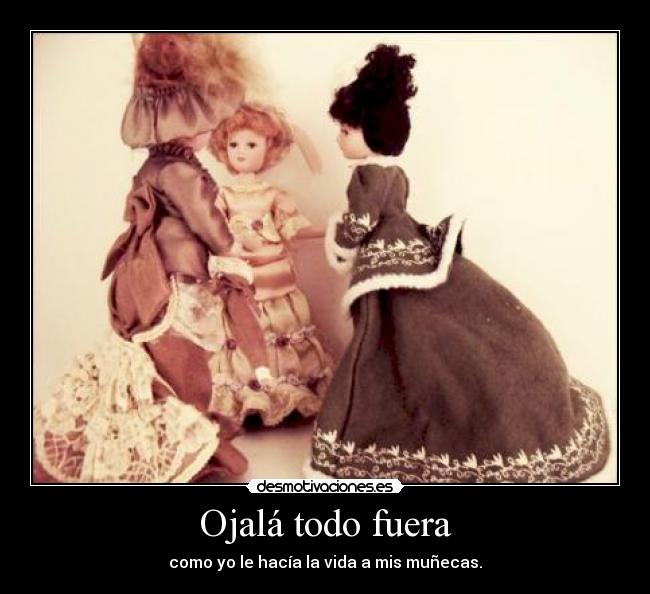 Ojalá todo fuera - 