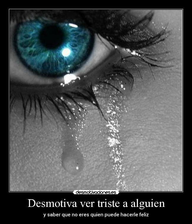 Desmotiva ver triste a alguien -