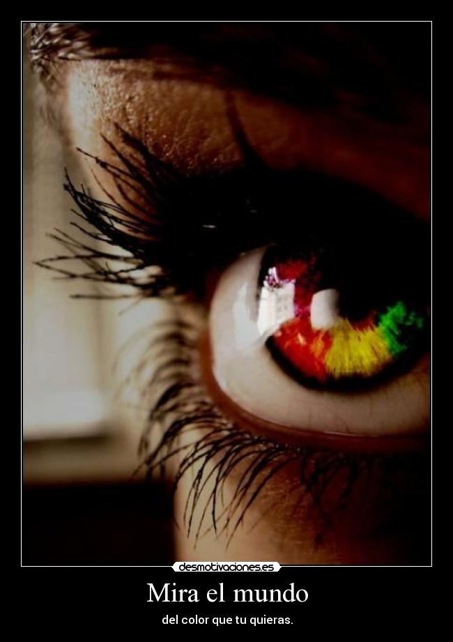 Mira el mundo - del color que tu quieras.