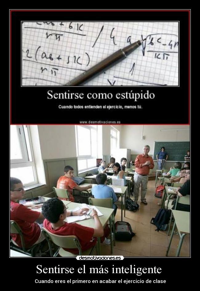 Sentirse el más inteligente - Cuando eres el primero en acabar el ejercicio de clase
