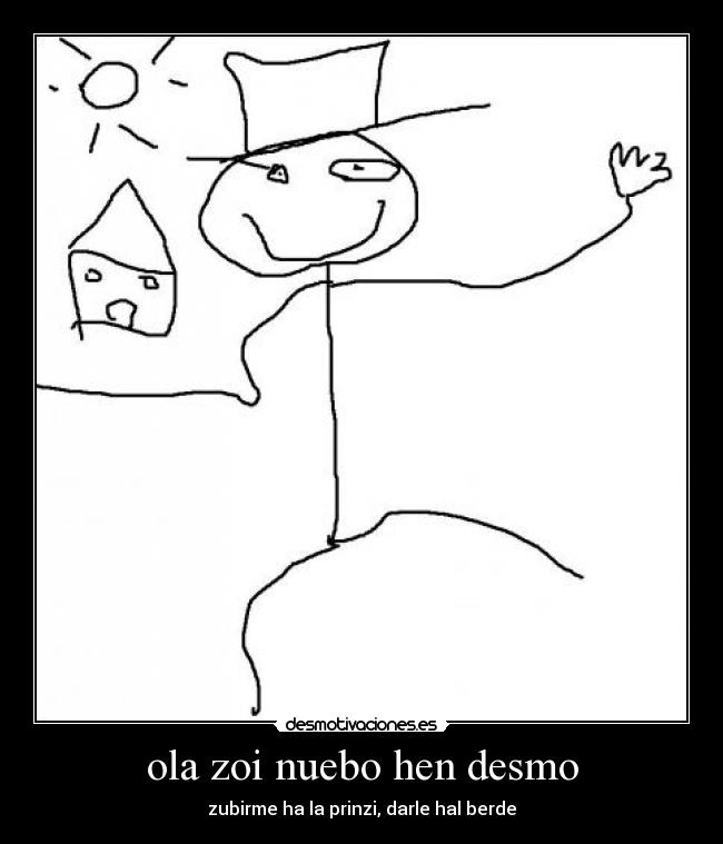 ola zoi nuebo hen desmo - zubirme ha la prinzi, darle hal berde