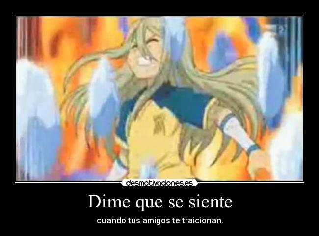 Dime que se siente - cuando tus amigos te traicionan.