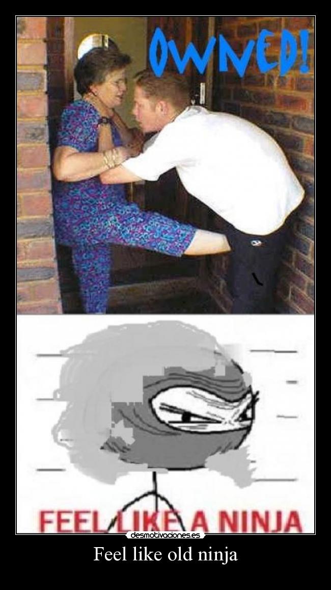 Feel like old ninja - 