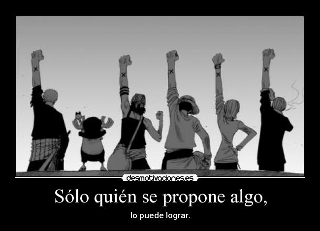 Sólo quién se propone algo, - 