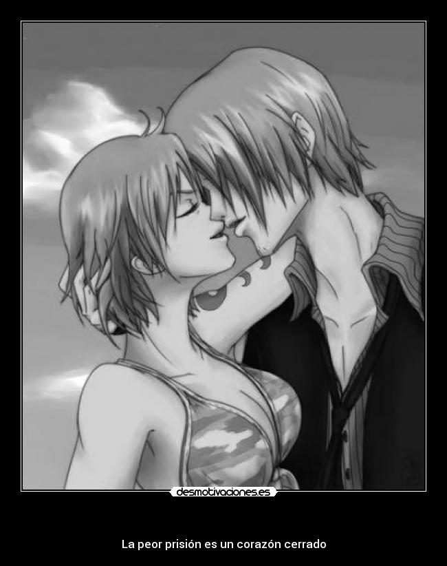   - La peor prisión es un corazón cerrado