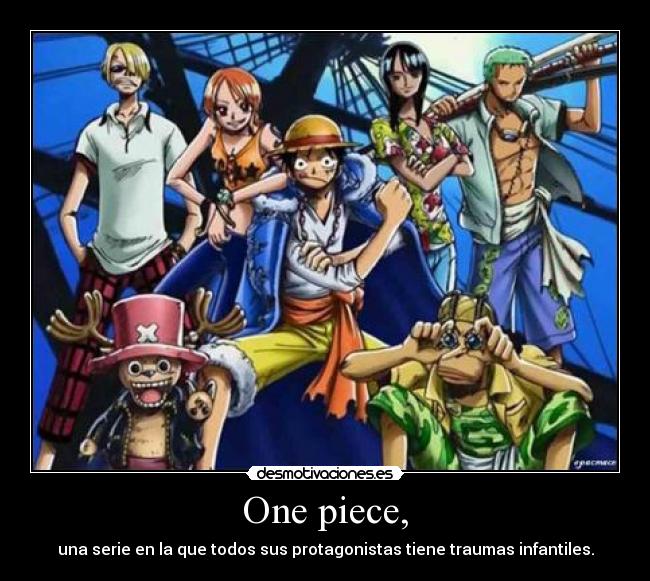 One piece, - una serie en la que todos sus protagonistas tiene traumas infantiles.