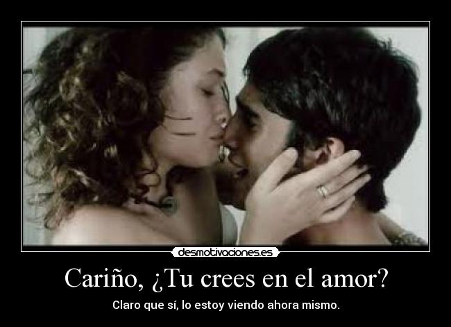Cariño, ¿Tu crees en el amor? -
