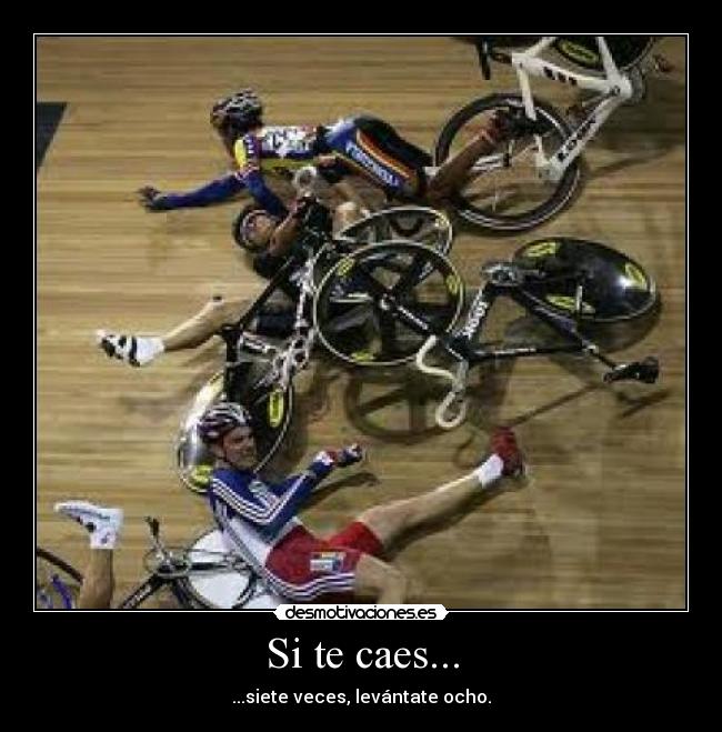 Si te caes... - ...siete veces, levántate ocho.