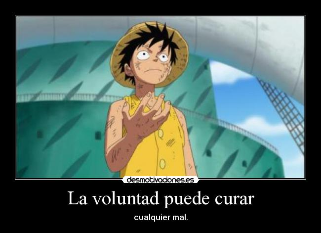 La voluntad puede curar - cualquier mal.