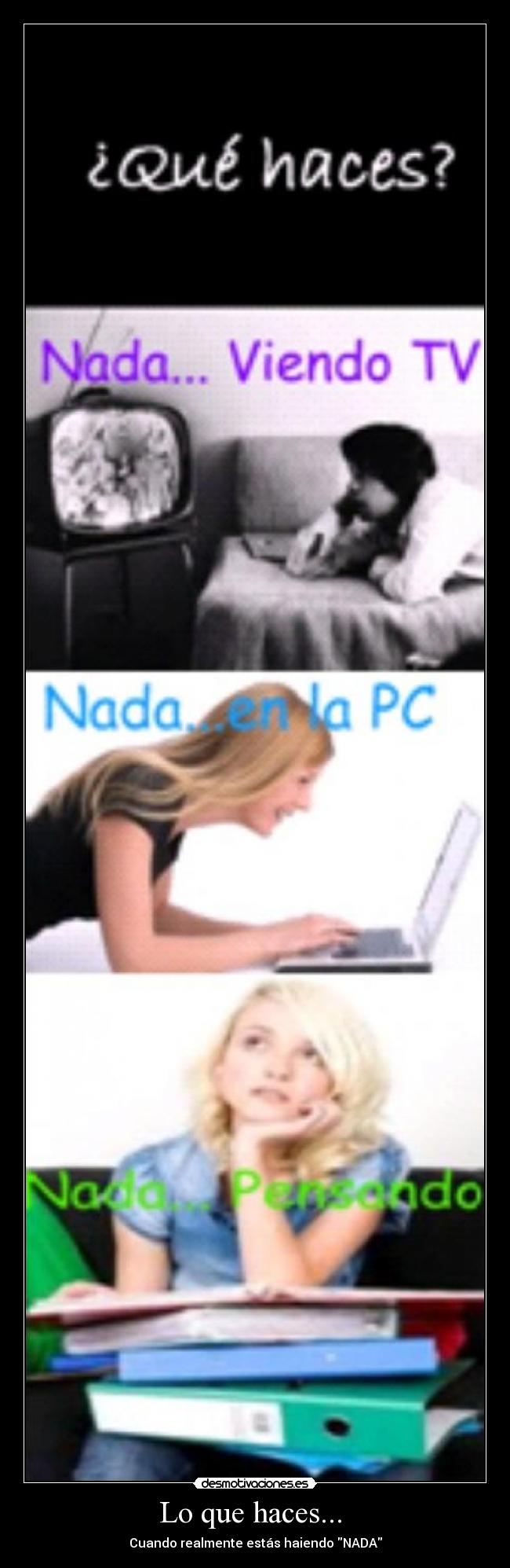Lo que haces... - Cuando realmente estás haiendo NADA
