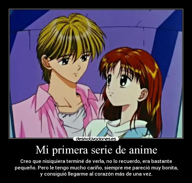Mi primera serie de anime | Desmotivaciones