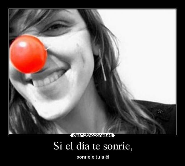 Si el día te sonríe, - 