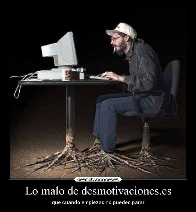 Lo malo de desmotivaciones.es - que cuando empiezas no puedes parar