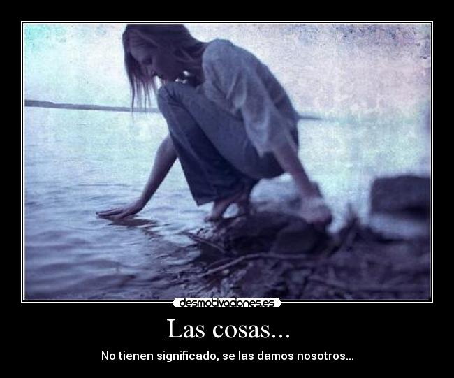 Las cosas... - 