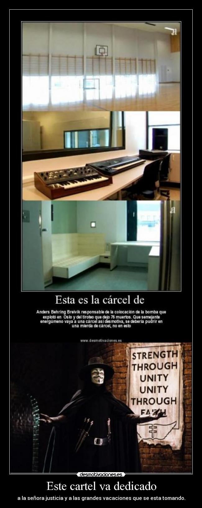 Este cartel va dedicado - a la señora justicia y a las grandes vacaciones que se esta tomando.