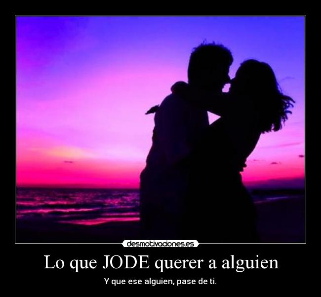 Lo que JODE querer a alguien - 