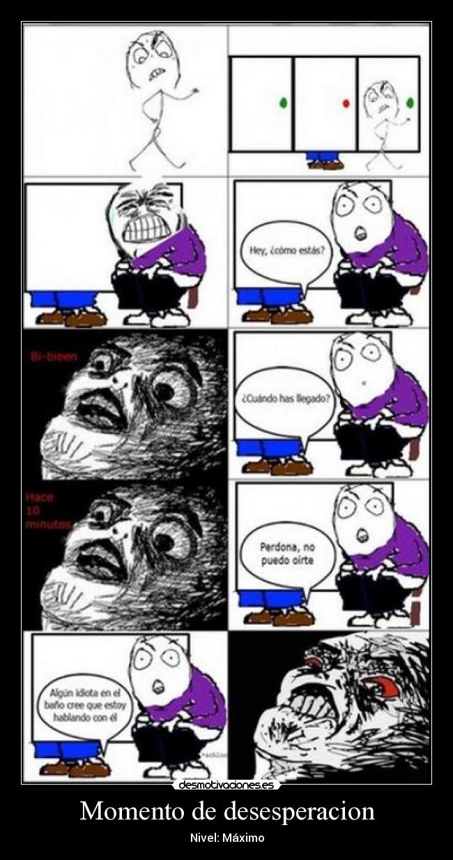 Momento de desesperacion - Nivel: Máximo