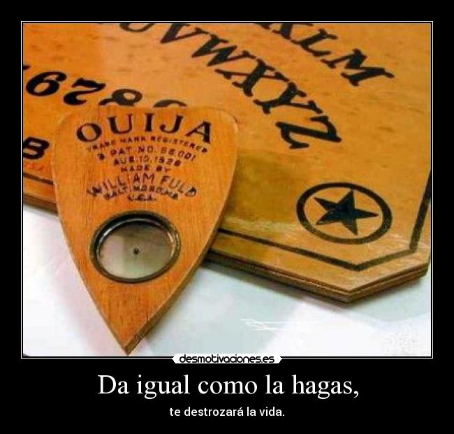 Da igual como la hagas, -