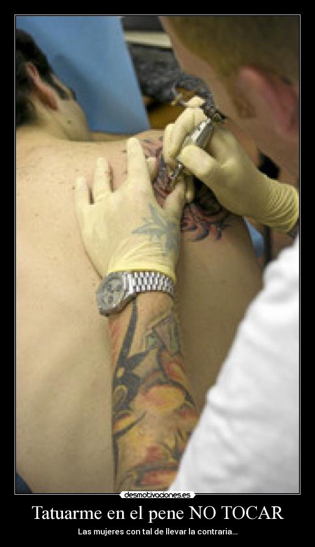 Tatuarme en el pene NO TOCAR -