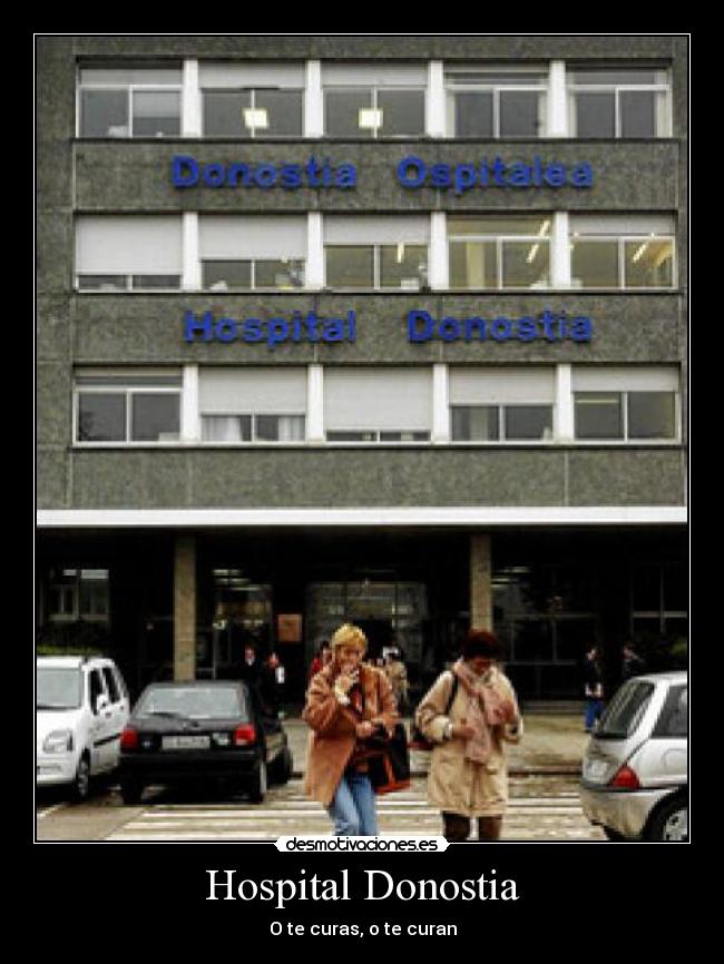 Hospital Donostia - O te curas, o te curan