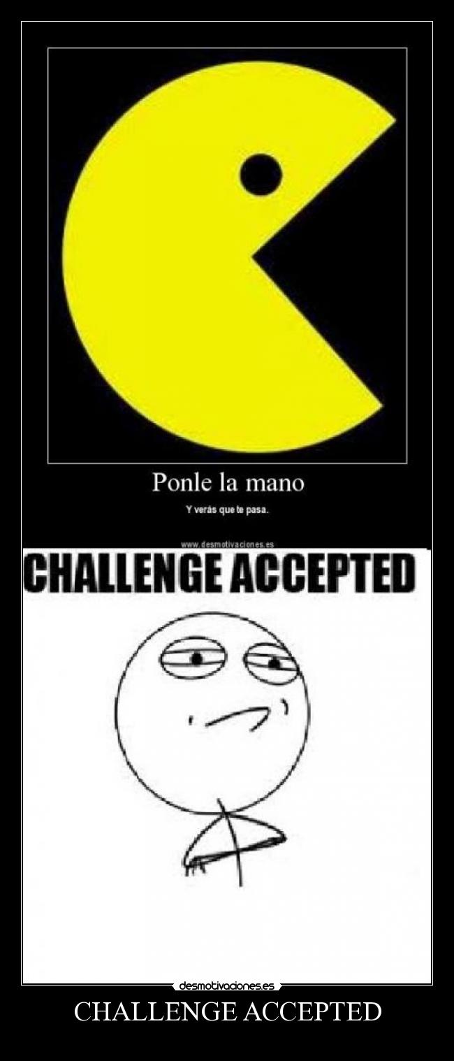 CHALLENGE ACCEPTED - 