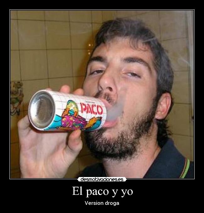 El paco y yo - Version droga